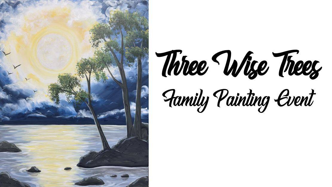 Painting of three trees by a calm water shore under a bright sun, with birds flying in the sky; text reading "Three Wise Trees Family Painting Event.