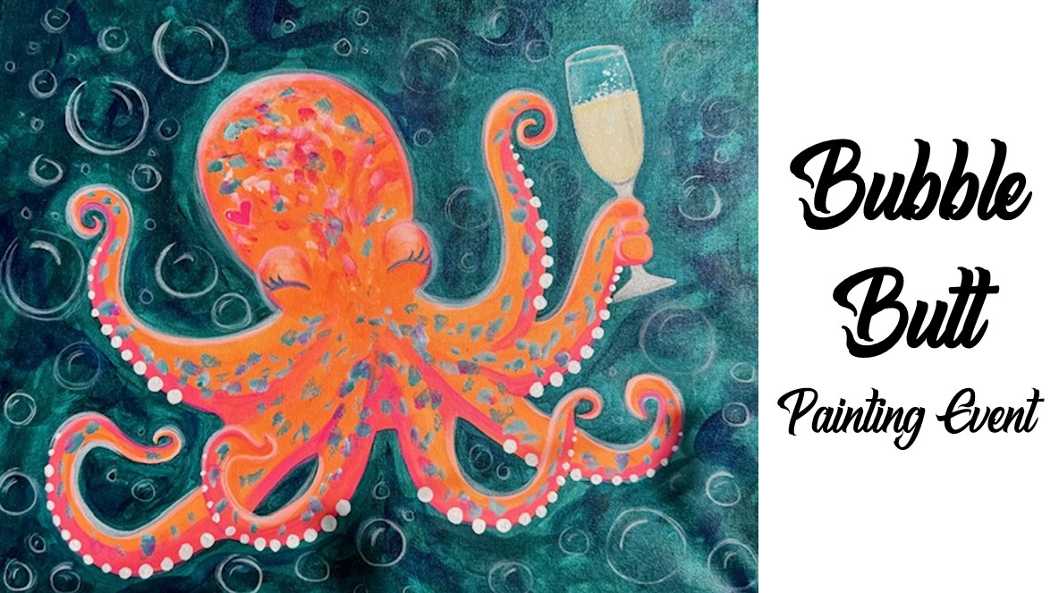 Bubble Butt ~ Painting Event 10 Illustration of an orange octopus with decorative spots holding a champagne glass underwater, surrounded by bubbles. Text reads: "Bubble Butt Painting Event"—a whimsical underwater celebration you won't want to miss!.