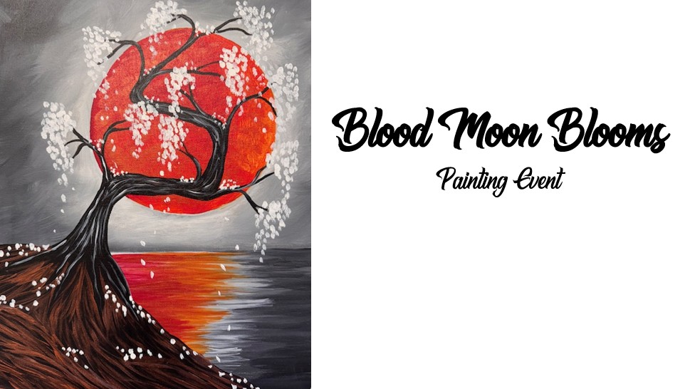 BMB_Bann Painting of a tree with white blossoms beside water, set against a large red moon, with text reading "Blood Moon Blooms Painting Event." Join our art workshop and capture the magic of the Blood Moon Blooms on canvas!.