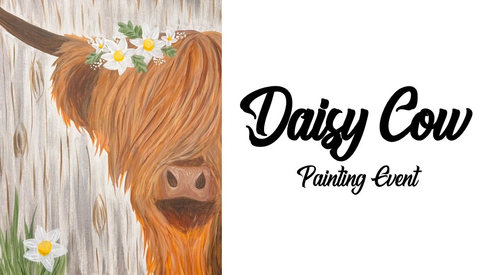 A painting of a highland cow with a floral crown and a daisy near its ear, featuring the bold script "Daisy Cow Painting Event" on a white background. Perfect for fans of whimsical art and Daisy Cow themes!.