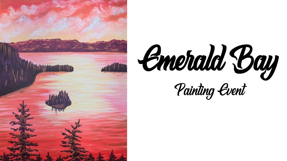A painting of Emerald Bay at sunset with trees and an island, next to the text "Emerald Bay Painting Event" in bold, cursive font.