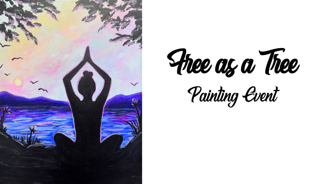 A silhouette of a person meditating by a lake at sunset with mountains and birds, alongside the text "Free as a Tree Painting Event.