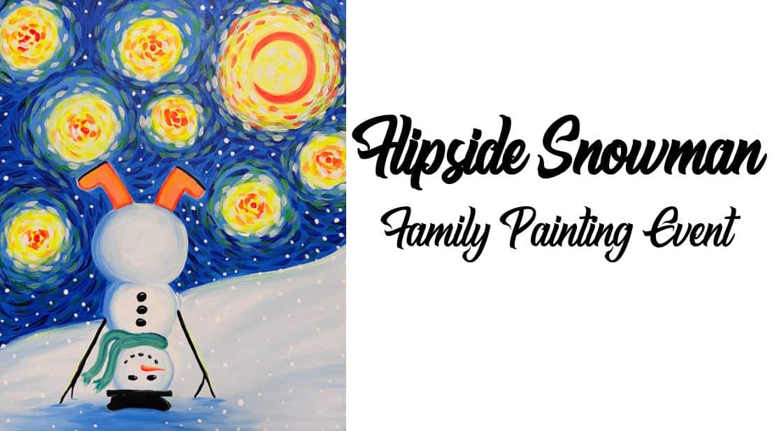 Colorful painting of a snowman with orange ears under a starry sky, alongside the text "Flipside Snowman Family Painting Event.