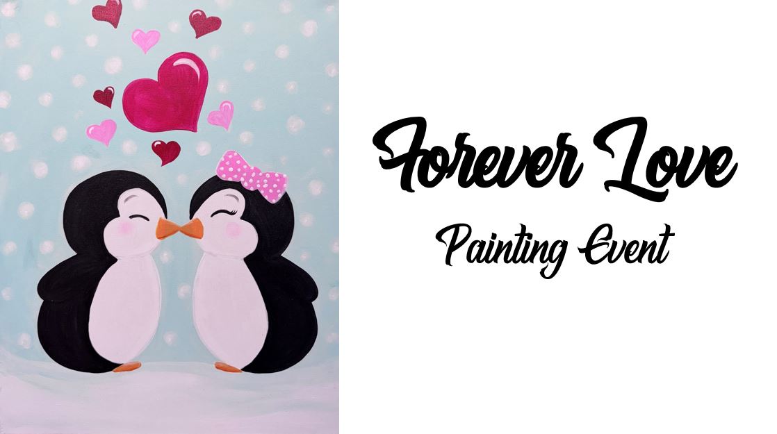 Two cartoon penguins with pink hearts above them on a light blue background. "Forever Love Family Painting Event" text is on the right.