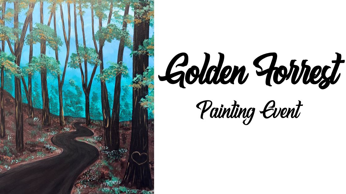 A painting of a winding path through a forest with tall trees and a blue sky. Text on the right reads "Golden Forrest Painting Event," inviting art enthusiasts to capture nature's beauty in vibrant hues.