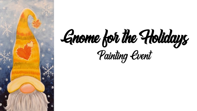 Charming illustration of a gnome with an orange hat adorned with a heart and leaf; text says "Gnome for the Holidays Painting Event" on a white background, perfect for celebrating the holidays with a creative painting event.