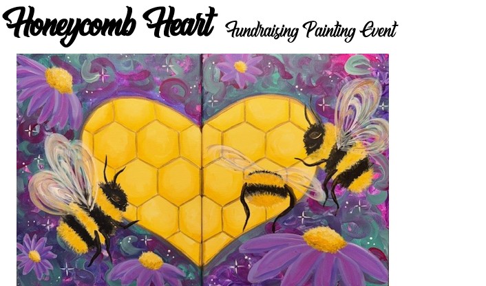 Two bees hover near a yellow honeycomb heart, surrounded by purple flowers and sparkles; text above reads "Honeycomb Heart Fundraising Painting Event.