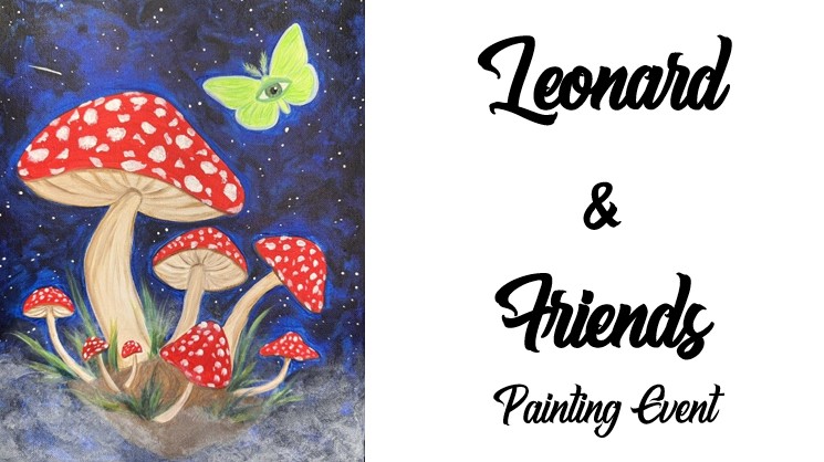 Illustration of red and white mushrooms under a night sky with a green butterfly, beside bold script text reading "Leonard & Friends Painting Event"—the perfect scene for your next Leonard & Friends painting event invitation.