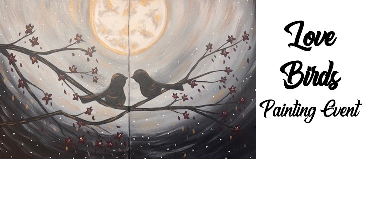 Love Birds ~ Painting Event 4 Two Love Birds sit on branches under a full moon with scattered blossoms and falling snow; text reads "Love Birds Painting Event.