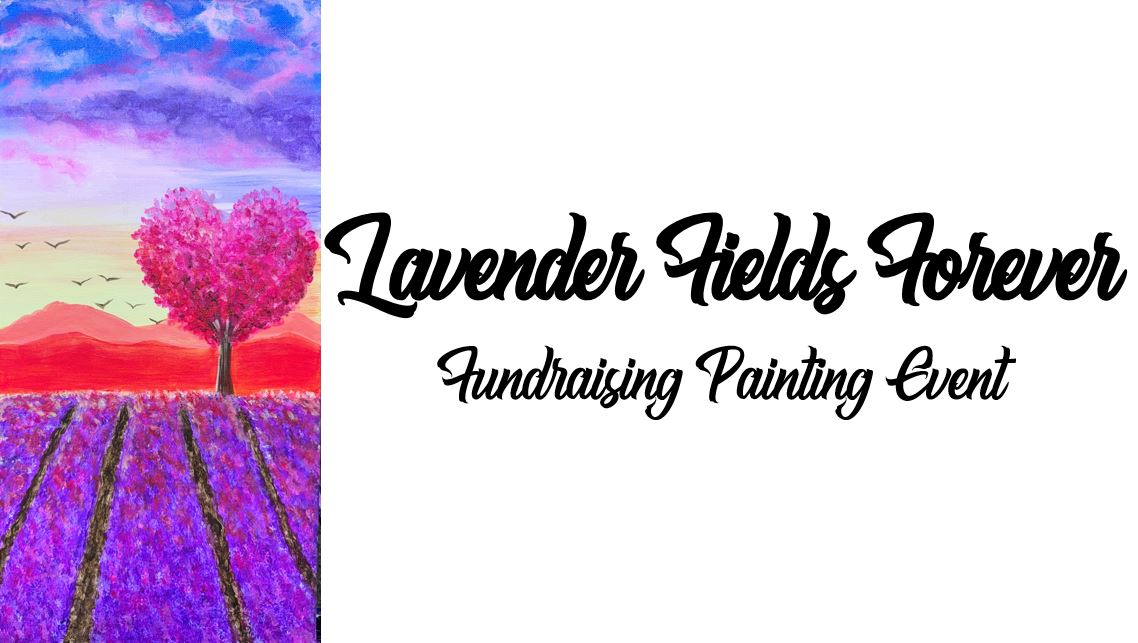 Join us for an enchanting Fundraising Painting Event featuring a vibrant heart-shaped tree set against serene lavender fields, adorned with the bold script "Lavender Fields Forever.