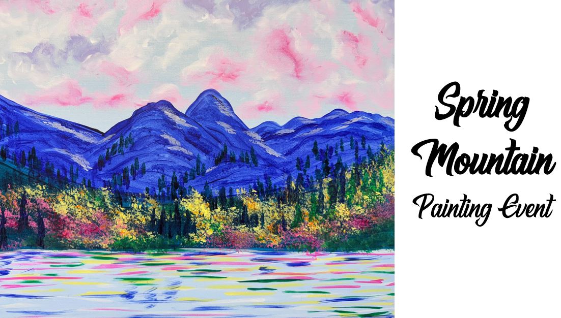 A colorful painting of mountains with trees and a lake under a pink sky, exemplifying the beauty of "Spring Mountain." Text on the right announces the "Spring Mountain Painting Event.