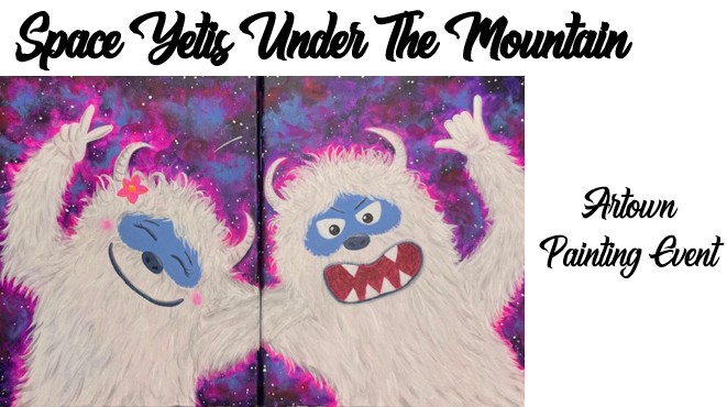 Two cartoon Space Yetis, one smiling and one snarling, appear against a colorful space-themed background. Text reads "Space Yetis Under The Mountain," highlighting the Artown Painting Event to the side.