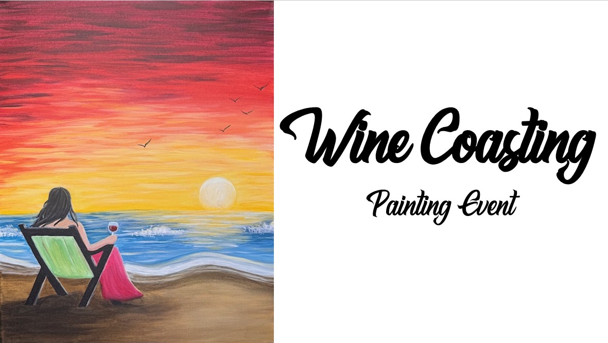 A painting of a woman in a red dress sitting on a chair at the beach with a glass of wine, watching the sunset, next to text that reads "Wine Coasting Painting Event." Join us for a relaxing painting event by the coast.