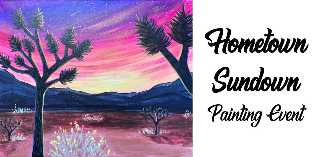 A colorful desert landscape painting with a vibrant sunset sky and sparse trees, alongside the text "Hometown Sundown Painting Event.