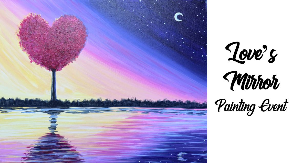 A breathtaking painting event featuring a landscape where a heart-shaped tree reflects in the lake at sunset. "Love’s Mirror" graces the right, inviting viewers to lose themselves in this artistic spectacle.